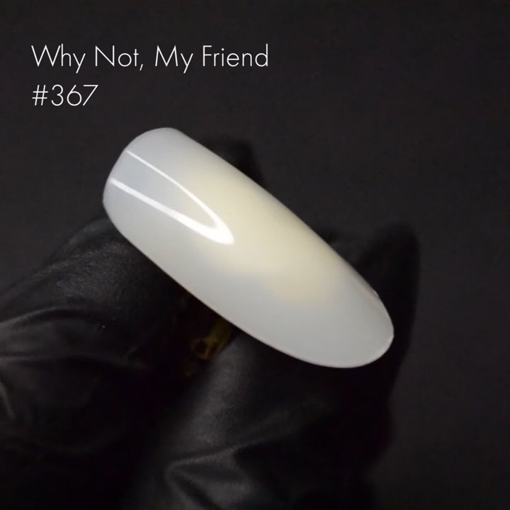 kinetics #367 WHY NOT, MY FRIEND